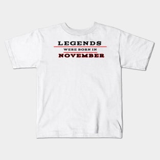 Legends were born in november Kids T-Shirt